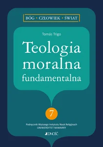 Teologia moralna fundamentalna Teologia moralna fundamentalna