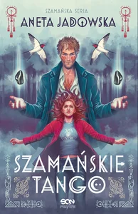 Szamańskie tango Trylogia szamańska 2