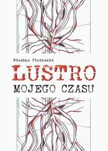Lustro mojego czasu Lustro mojego czasu