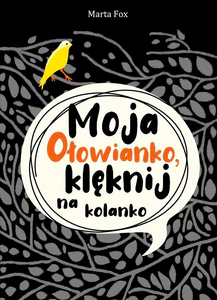 Moja Ołowianko klęknij na kolanko