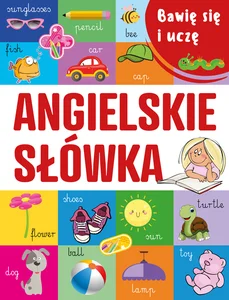 Angielskie słówka. Bawię się i uczę Angielskie słówka. Bawię się i uczę