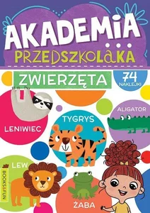 Zwierzęta. Akademia przedszkolaka Zwierzęta. Akademia przedszkolaka