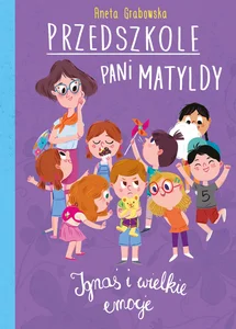 Przedszkole pani Matyldy Ignaś i wielkie emocje Przedszkole pani Matyldy Ignaś i wielkie emocje