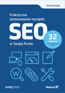 Praktyczne zastosowanie narzędzi SEO w Twojej firmie Praktyczne zastosowanie narzędzi SEO w Twojej firmie