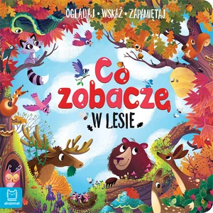 Co zobaczę w lesie Oglądaj wskaż zapamiętaj Co zobaczę w lesie Oglądaj wskaż zapamiętaj