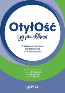 Otyłość i jej powikłania Praktyczne zalecenia diagnostyczne i terapeutyczne