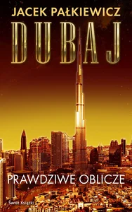 Dubaj Prawdziwe oblicze