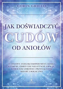 Jak doświadczyć cudów od aniołów Jak doświadczyć cudów od aniołów