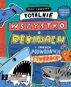 Totalnie wszystko o rekinach i innych podwodnych stworach