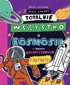 Totalnie wszystko o kosmosie i innych galaktycznych faktach