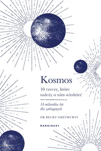 Kosmos Dziesięć rzeczy, które należy o nim wiedzieć 14 miliardów lat dla zabieganych Kosmos Dziesięć rzeczy, które należy o nim wiedzieć 14 miliardów lat dla zabieganych