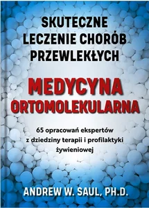 Medycyna ortomolekularna Skuteczne lecznie chorób przewlekłych