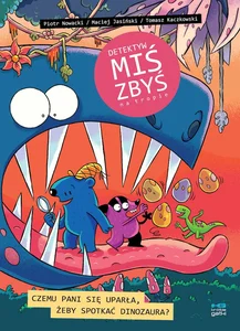 Czemu pani się uparła, żeby spotkać dinozaura.