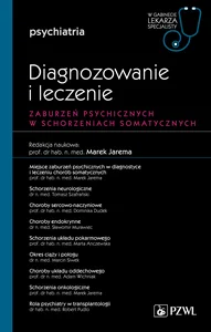 Zaburzenia psychiczne w schorzeniach somatycznych Diagnozowanie i leczenie W gabinecie lekarza specjalisty. Psychiatria