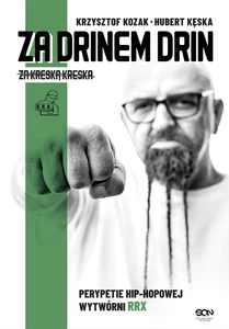 Za drinem drin, za kreską kreska Perypetie hip-hopowej wytwórni RRX