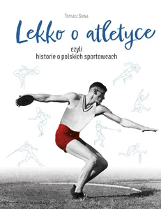 Lekko o atletyce czyli historie o polskich sportowcach