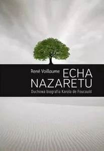Echa Nazaretu Duchowa biografia Karola de Foucauld