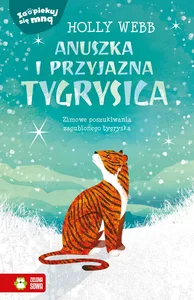 Zaopiekuj się mną Anuszka i przyjazna tygrysica Zaopiekuj się mną Anuszka i przyjazna tygrysica