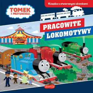 Pracowite lokomotywy Tomek i przyjaciele Książka z otwieranymi okienkami Pracowite lokomotywy Tomek i przyjaciele Książka z otwieranymi okienkami