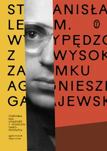Stanisław Lem. Wypędzony z Wysokiego Zamku Stanisław Lem. Wypędzony z Wysokiego Zamku