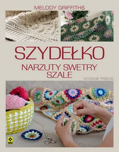 Szydełko Narzuty, swetry, szale