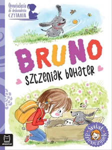 Bruno, szczeniak bohater. Opowiadania do doskonalenia czytania. Świat dziewczynek Bruno, szczeniak bohater. Opowiadania do doskonalenia czytania. Świat dziewczynek