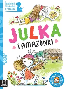 Julka i amazonki. Opowiadania do doskonalenia czytania. Świat dziewczynek
