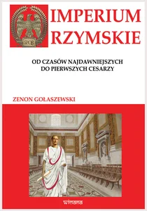 Imperium Rzymskie od czasów najdawniejszych do pierwszych cesarzy Imperium Rzymskie od czasów najdawniejszych do pierwszych cesarzy