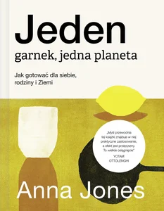 Jeden garnek, jedna planeta. Jak gotować dla siebie, rodziny i Ziemi