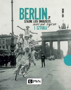 Berlin Szalone lata dwudzieste, nocne życie i sztuka