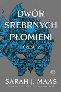 Dwór srebrnych płomieni Dwór cierni i róż tom 4, część 2