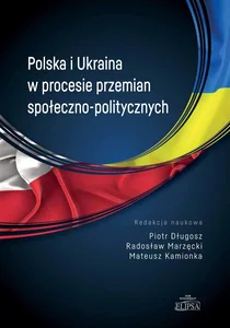 Polska i Ukraina w procesie przemian społeczno-politycznych Polska i Ukraina w procesie przemian społeczno-politycznych