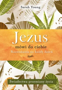 Jezus mówi do ciebie Rozważania na każdy dzień Świadectwa przemiany życia