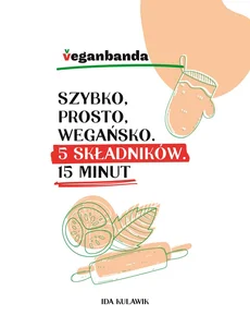 Szybko prosto wegańsko 5 składników 15 minut