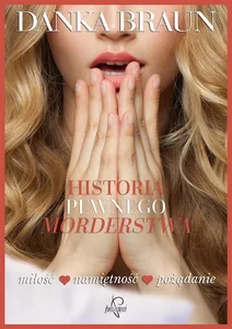 Historia pewnego morderstwa miłośc namiętność pożądanie Historia pewnego morderstwa miłośc namiętność pożądanie