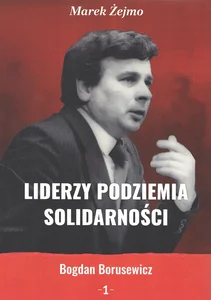 Liderzy Podziemia Solidarności 1 Liderzy Podziemia Solidarności 1