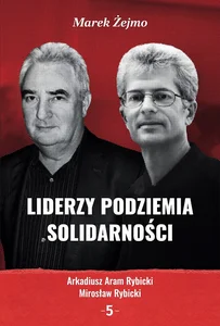 Liderzy Podziemia Solidarności 5 Liderzy Podziemia Solidarności 5