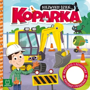 Niezwykły dzień.. Koparka Książeczka z dźwięki