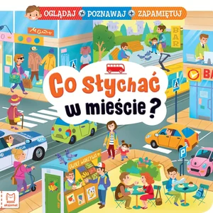 Co słychać w mieście? Oglądaj poznawaj zapamiętuj