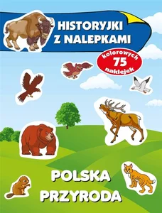 Polska przyroda Historyjki z nalepkami Polska przyroda Historyjki z nalepkami