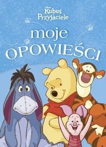 Moje opowieści Disney Kubuś Przyjaciele