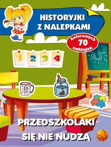 Przedszkolaki się nie nudzą Historyjki z nalepkami