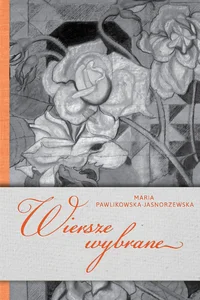 Wiersze wybrane Maria Pawlikowska-Jasnorzewsk Wiersze wybrane Maria Pawlikowska-Jasnorzewsk