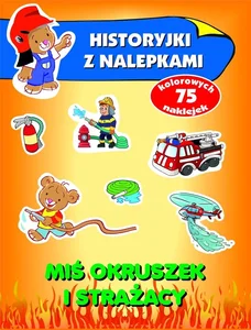 Miś Okruszek i strażacy. Historyjki z nalepkami