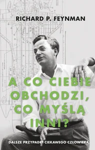 A co ciebie obchodzi, co myślą inni? Dalsze przypadki ciekawego człowieka
