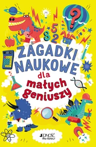 Zagadki naukowe dla małych geniuszy Zagadki naukowe dla małych geniuszy