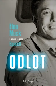 Odlot Elon Musk i szalone początki SpaceX