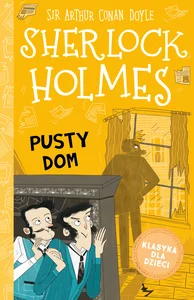Klasyka dla dzieci Sherlock Holmes Tom 21 Pusty dom