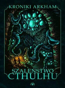 Szalenstwo Cthulhu Szalenstwo Cthulhu