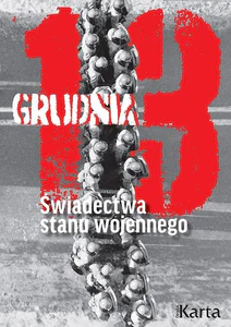 13 grudnia. Świadectwa stanu wojennego. 13 grudnia. Świadectwa stanu wojennego.